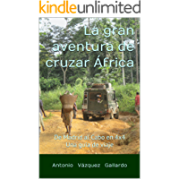 La gran aventura de cruzar África: De Madrid al Cabo en 4x4. Guía de viaje (expediciones nº 3)